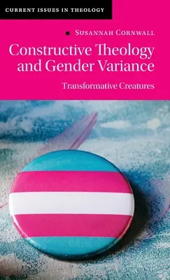 Teología constructiva y variación de género: Criaturas transformadoras - Constructive Theology and Gender Variance: Transformative Creatures