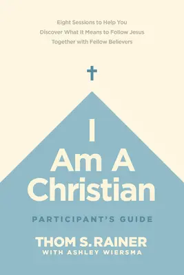 Soy cristiano Guía del participante: Ocho sesiones para ayudarle a descubrir lo que significa seguir a Jesús junto con sus compañeros creyentes. - I Am a Christian Participant's Guide: Eight Sessions to Help You Discover What It Means to Follow Jesus Together with Fellow Believers