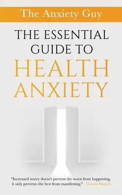 La guía esencial de la ansiedad por la salud - The Essential Guide To Health Anxiety