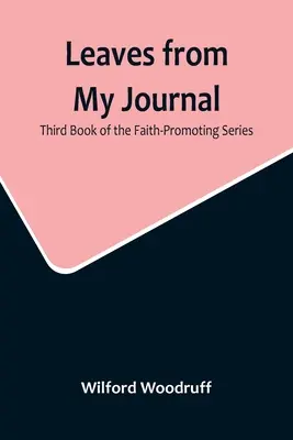 Hojas de mi diario: Tercer libro de la serie Faith-Promoting - Leaves from My Journal: Third Book of the Faith-Promoting Series