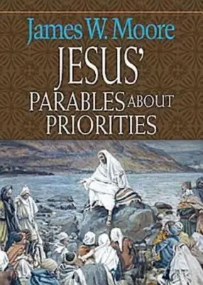 Las parábolas de Jesús sobre las prioridades - Jesus' Parables about Priorities