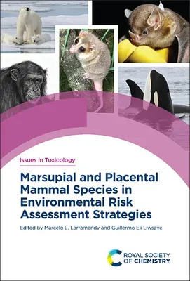 Especies de mamíferos marsupiales y placentarios en las estrategias de evaluación del riesgo ambiental - Marsupial and Placental Mammal Species in Environmental Risk Assessment Strategies