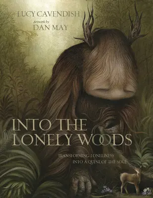 Into the Lonely Woods Libro de Regalos: Transformar la Soledad en una Búsqueda del Alma - Into the Lonely Woods Gift Book: Transforming Loneliness Into a Quest of the Soul