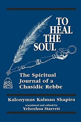 Sanar el alma: El diario espiritual de un rabino jasídico - To Heal the Soul: The Spiritual Journal of a Chasidic Rebbe