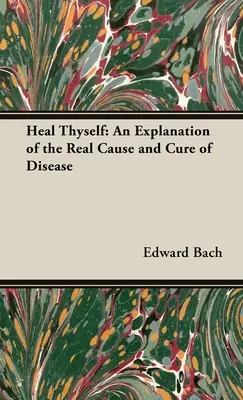 Cúrate a ti mismo - Una explicación de la verdadera causa y cura de la enfermedad - Heal Thyself - An Explanation of the Real Cause and Cure of Disease