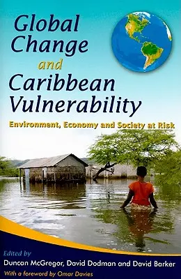 Cambio global y vulnerabilidad en el Caribe: Medio ambiente, economía y sociedad en peligro - Global Change and Caribbean Vulnerability: Environment, Economy and Society at Risk