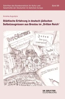 Stdtische Erfahrung in deutsch-jdischen Selbstzeugnissen aus Breslau im 'Dritten Reich - Stdtische Erfahrung in deutsch-jdischen Selbstzeugnissen aus Breslau im 'Dritten Reich'