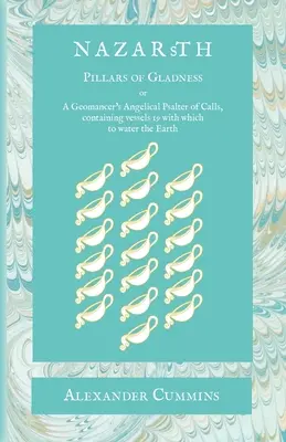 Nazarth: Un Salterio Angélico de Llamadas de los Geomantes, que contiene recipientes 19 con los que regar la Tierra - Nazarth: A Geomancers' Angelical Psalter of Calls, containing vessels 19 with which to water the Earth