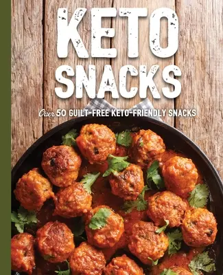 Keto Snacks: Más de 50 Aperitivos Keto-Friendly sin Culpas - Keto Snacks: Over 50 Guilt-Free Keto-Friendly Snacks