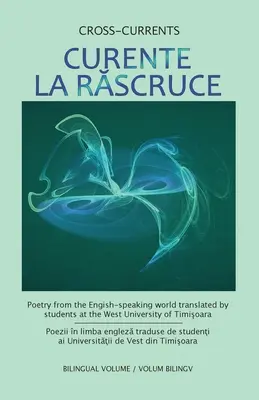 Curente La Ruscruce: Poesía del mundo anglosajón traducida por estudiantes de la Universidad Occidental de Timisoara - Curente La Ruscruce: Poetry from the English-speaking world translated by students at the West University of Timisoara