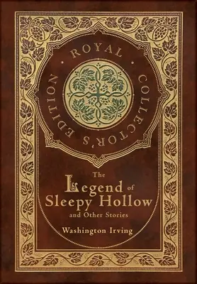 La leyenda de Sleepy Hollow y otros cuentos (Edición Real de Coleccionista) (Tapa dura plastificada con sobrecubierta) (Comentada) - The Legend of Sleepy Hollow and Other Stories (Royal Collector's Edition) (Case Laminate Hardcover with Jacket) (Annotated)