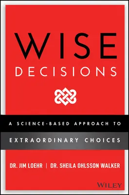 Decisiones sabias: Un enfoque científico para tomar mejores decisiones - Wise Decisions: A Science-Based Approach to Making Better Choices