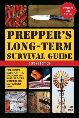 Guía de supervivencia a largo plazo: 2nd Edition: Alimentos, refugio, seguridad, energía sin conexión a la red y más estrategias para una vida autosuficiente. - Prepper's Long-Term Survival Guide: 2nd Edition: Food, Shelter, Security, Off-The-Grid Power, and More Lifesaving Strategies for Self-Sufficient Livin