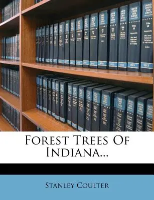 Árboles forestales de Indiana... - Forest Trees Of Indiana...