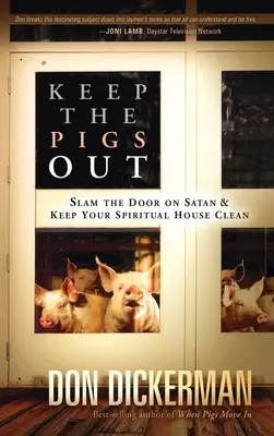 Cuando Los Cerdos Se Mudan a Casa = Cuando Los Cerdos Se Mudan a Casa - Keep the Pigs Out: How to Slam the Door Shut on Satan and His Demons and Keep Your Spiritual House Clean