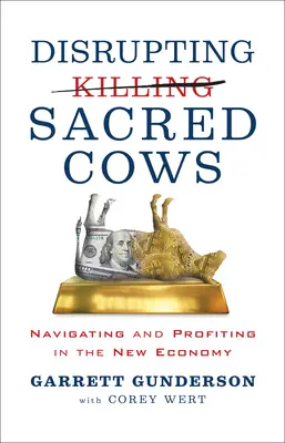 Desbaratando vacas sagradas: Navegar y obtener beneficios en la nueva economía - Disrupting Sacred Cows: Navigating and Profiting in the New Economy