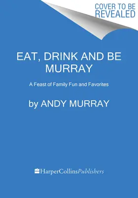 Comer, beber y ser Murray: Un festín de diversión familiar y favoritos - Eat, Drink, and Be Murray: A Feast of Family Fun and Favorites