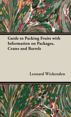 Guía para el envasado de frutas con información sobre envases, cajas y barriles - A Guide to Packing Fruits with Information on Packages, Crates and Barrels