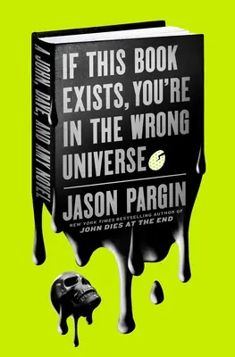 Si este libro existe, estás en el universo equivocado: Una novela de John, Dave y Amy - If This Book Exists, You're in the Wrong Universe: A John, Dave, and Amy Novel