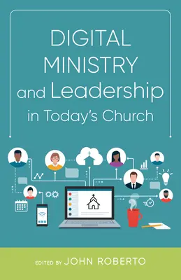 Ministerio digital y liderazgo en la iglesia de hoy - Digital Ministry and Leadership in Today's Church