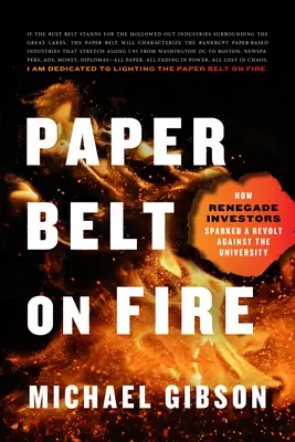El cinturón de papel en llamas: cómo unos inversores renegados desencadenaron una revuelta contra la Universidad - Paper Belt on Fire: How Renegade Investors Sparked a Revolt Against the University