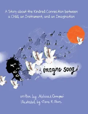 Imagine Song: Una historia sobre la conexión afín entre un niño, un instrumento y una imaginación - Imagine Song: A Story about the Kindred Connection between a Child, an Instrument, and an Imagination