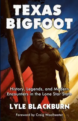 Pie Grande de Texas: Historia, leyendas y encuentros modernos en el Estado de la Estrella Solitaria - Texas Bigfoot: History, Legends, and Modern Encounters in the Lone Star State