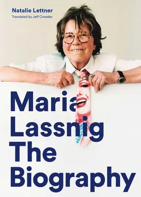 Maria Lassnig: biografía - Maria Lassnig: The Biography