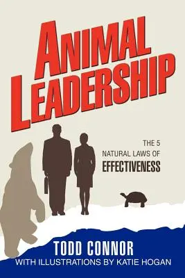 Liderazgo animal: Las 5 leyes naturales de la eficacia - Animal Leadership: The 5 Natural Laws of Effectiveness