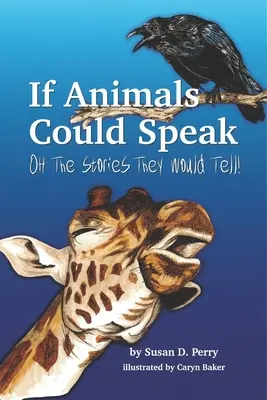 Si los animales hablaran: Oh, las historias que contarían - If Animals Could Speak: Oh the Stories They Would Tell