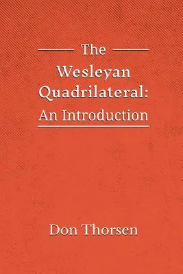 El cuadrilátero wesleyano: Introducción - The Wesleyan Quadrilateral: An Introduction