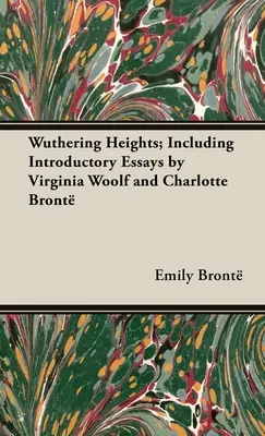 Cumbres borrascosas; incluye ensayos introductorios de Virginia Woolf y Charlotte Bront - Wuthering Heights; Including Introductory Essays by Virginia Woolf and Charlotte Bront