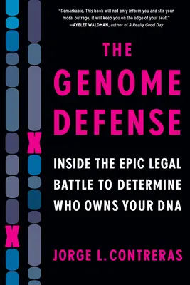 La defensa del genoma: la épica batalla legal para determinar a quién pertenece su ADN - The Genome Defense: Inside the Epic Legal Battle to Determine Who Owns Your DNA