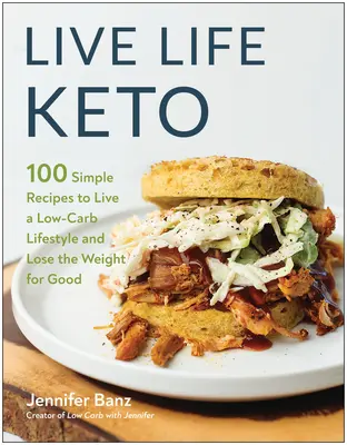 Vive la vida ceto: 100 recetas sencillas para llevar un estilo de vida bajo en carbohidratos y perder peso para siempre - Live Life Keto: 100 Simple Recipes to Live a Low-Carb Lifestyle and Lose the Weight for Good