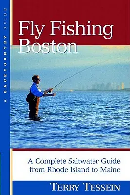 Pesca a mosca en Boston: Guía completa de agua salada desde Rhode Island hasta Maine - Fly-Fishing Boston: A Complete Saltwater Guide from Rhode Island to Maine