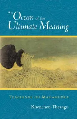 Un océano del significado último: Enseñanzas sobre el Mahamudra - An Ocean of the Ultimate Meaning: Teachings on Mahamudra