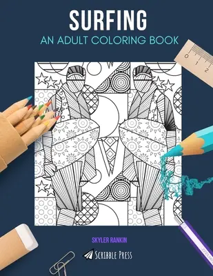 Surf: UN LIBRO PARA COLOREAR PARA ADULTOS Un libro para colorear de surf para adultos - Surfing: AN ADULT COLORING BOOK: A Surfing Coloring Book For Adults