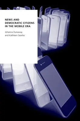 Noticias y ciudadanos democráticos en la era móvil - News and Democratic Citizens in the Mobile Era