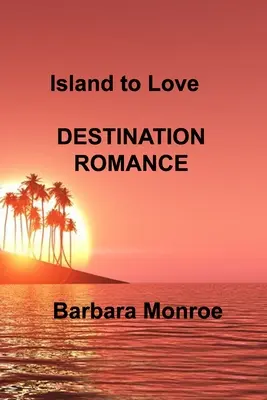 Isla para amar: Destino Romance - Island to Love: Destination Romance