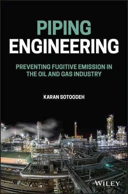 Ingeniería de tuberías: Prevención de emisiones fugitivas en la industria del petróleo y el gas - Piping Engineering: Preventing Fugitive Emission in the Oil and Gas Industry