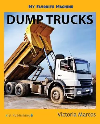 Mi máquina favorita Camiones basculantes - My Favorite Machine: Dump Trucks