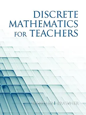 Matemáticas discretas para profesores (PB) - Discrete Mathematics for Teachers (PB)