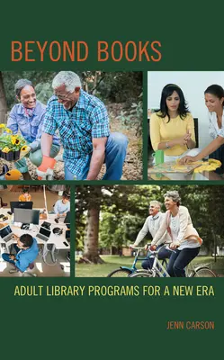 Más allá de los libros: Programas de bibliotecas para adultos en una nueva era - Beyond Books: Adult Library Programs for a New Era