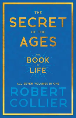 El Secreto de los Siglos - El Libro de la Vida - Los Siete Volúmenes en Uno; Con el Capítulo Introductorio 'El Secreto de la Salud, el Éxito y el Poder' de James - The Secret of the Ages - The Book of Life - All Seven Volumes in One;With the Introductory Chapter 'The Secret of Health, Success and Power' by James