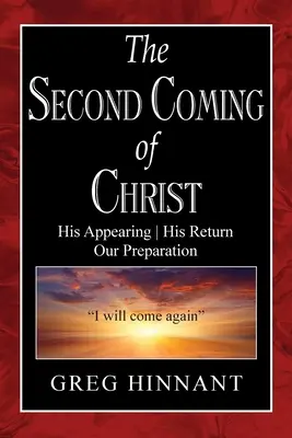 La Segunda Venida de Cristo: Su aparición, su regreso, nuestra preparación - The Second Coming of Christ: His Appearing, His Return, Our Preparation