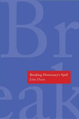 Romper el hechizo de la democracia - Breaking Democracy's Spell