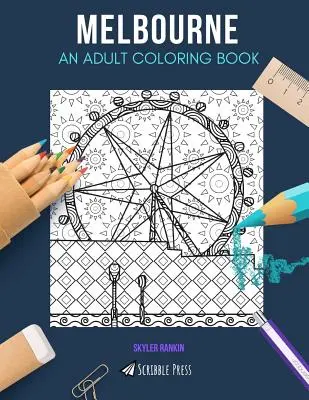 Melbourne: UN LIBRO PARA COLOREAR PARA ADULTOS Un libro para colorear de Melbourne para adultos - Melbourne: AN ADULT COLORING BOOK: A Melbourne Coloring Book For Adults