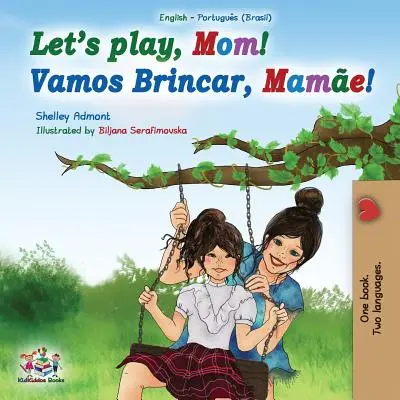 ¡Vamos a jugar, mamá! Libro bilingüe inglés portugués (Brasil) - Let's play, Mom!: English Portuguese (Brazil) Bilingual Book