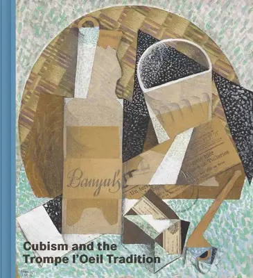 El Cubismo y la Tradición del Trompe l'Oeil - Cubism and the Trompe l'Oeil Tradition