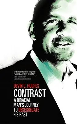 Contraste: A Biracial Man's Journey to Desegregate His Past (El viaje de un hombre birracial para superar su pasado) - Contrast: A Biracial Man's Journey to Desegregate His Past